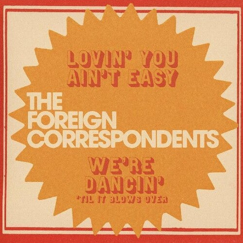 FOREIGN CORRESPONDENTS – LOVIN' YOU AIN'T EASY (MYSTERY COLORED VINYL) - 7