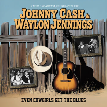 CASH,JOHNNY / JENNINGS,WAYLON – EVEN COWGIRLS GET THE BLUES / LIVE 1988 - CD •