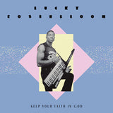 ROSENBLOOM,LUCKY – KEEP YOUR FAITH IN GOD / JUST GIVE IT (CLEAR VINYL) - 7" •