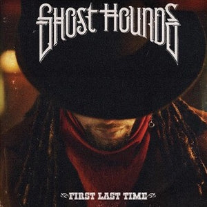 GHOST HOUNDS – FIRST LAST TIME - CD •