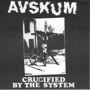 AVSKUM – CRUCIFIED BY THE SYSTEM - 7" •