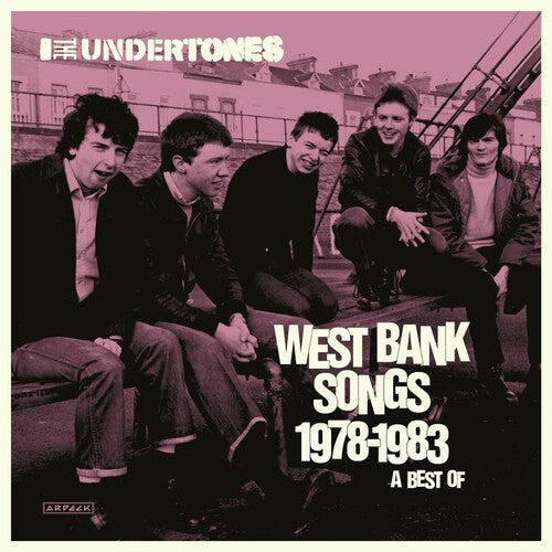 UNDERTONES – WEST BANK SONGS 1978-1983: A BEST OF - CD •