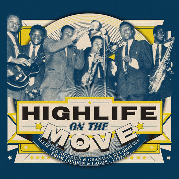 HIGHLIFE ON THE MOVE / VARIOUS – SELECTED NIGERIAN & GHANAIAN RECORDINGS FROM LONDON & LAGOS - 1954-66 - CD •