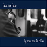 FACE TO FACE – IGNORANCE IS BLISS (25TH ANNIVERSARY DELUXE DOUBLE MINT 4X10 INCH) - LP •