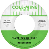 MONOPHONICS / FINNIGAN,KELLY – LOVE YOU BETTER / THE SHAPE OF MY TEARDROPS (OPAQUE NATURAL VINYL) - 7" •