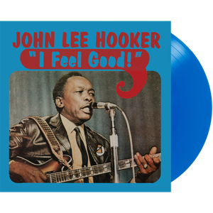 HOOKER,JOHN LEE – I FEEL GOOD (BLUE VINYL) - LP •