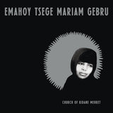 EMAHOY TSEGE MARIAM GEBRU – CHURCH OF KIDANE MEHRET - TAPE •