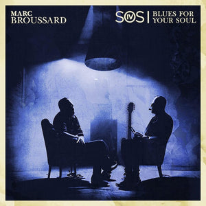 BROUSSARD,MARC – S.O.S. 4: BLUES FOR YOUR SOUL - LP •