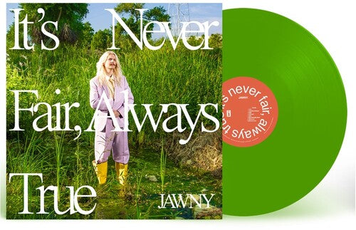 JAWNY – IT'S NEVER FAIR ALWAYS TRUE (GREEN VINYL) - LP •