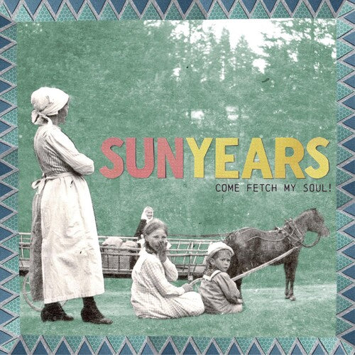 SUNYEARS – COME FETCH MY SOUL! (SEA GRASS BLUE VINYL) - LP •