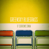 GREENSKY BLUEGRASS – IF SORROWS SWIM (RAINBOW SPLATTER INDIE EXCLUSIVE) - LP •