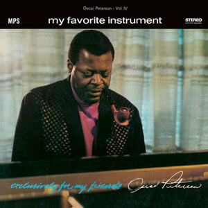 PETERSON,OSCAR – MY FAVORITE INSTRUMENT (EXCLUSIVELY FOR MY FRIENDS V.4) - LP •