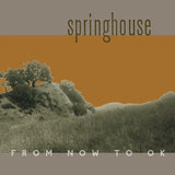 SPRINGHOUSE – FROM NOW TO OK (ORANGE VINYL W/CD) - LP •
