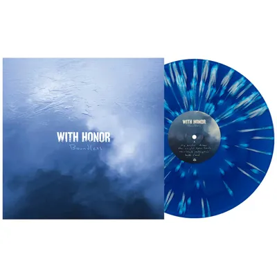 WITH HONOR – BOUNDLESS (BLUE W/WHITE SPLATTER INDIE EXCLUSIVE) - LP •