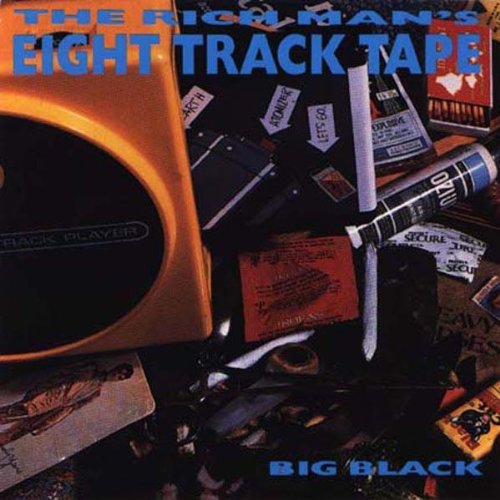 BIG BLACK – RICH MAN'S 8 TRACK TAPE - CD •