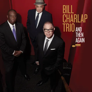 CHARLAP,BILL TRIO – AND THEN AGAIN - CD •