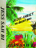 SAH BI,JESS – JESUS CHRIST NE DECOIT PAS - TAPE •