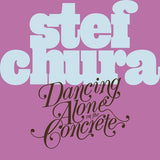 CHURA,STEF – DANCING ALONE ON THE CONCRETE - TAPE •