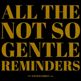 RAMIREZ,DAVID – ALL THE NOT SO GENTLE REMINDERS - LP •