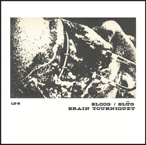 SLOOG / BRAIN TOURNIQUET – SPLIT - LP •