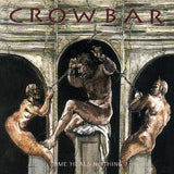 CROWBAR – TIME HEALS NOTHING (REISSUE) - LP •