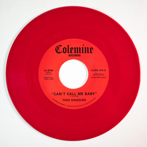 THEE SINSEERS – CAN'T CALL ME BABY / TAKE A CHANCE (OPAQUE RED) - 7" •