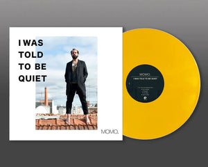 MOMO – I WAS TOLD TO BE QUIET (YELLOW VINYL) - LP •