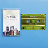 PRAWN – YOU CAN JUST LEAVE IT ALL - TAPE •