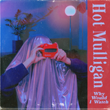 HOT MULLIGAN – WHY WOULD I WATCH (INDIE EXCLUSIVE HALF RED/HALF WHITE) - LP •