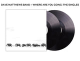 DAVE MATTHEWS BAND – WHERE ARE YOU GOING: THE SINGLES 2XLP <br>PREORDER out 2/7/2025 •