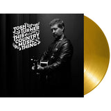 TURNER,JOSH – THIS COUNTRY MUSIC THING (GOLD VINYL) - LP •