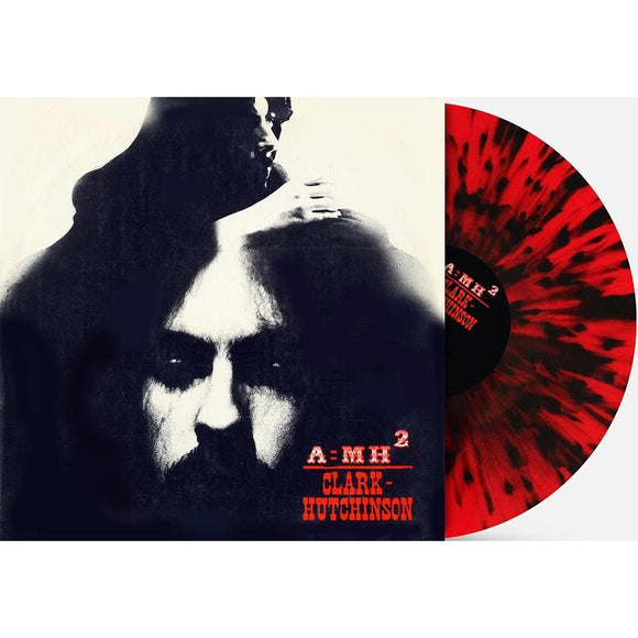 CLARK-HUTCHINSON – A=MH2 (RSD ESSENTIAL RED W/ BLACK SPLATTER) - LP •