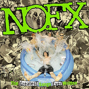 NOFX – GREATEST SONGS EVER WRITTEN (B - LP •
