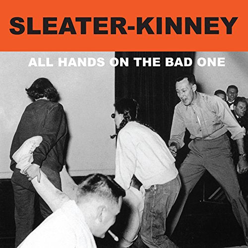 SLEATER-KINNEY – ALL HANDS ON THE BAD ONE  - LP •