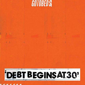 GOTOBEDS – DEBT BEGINS AT 30 - LP •