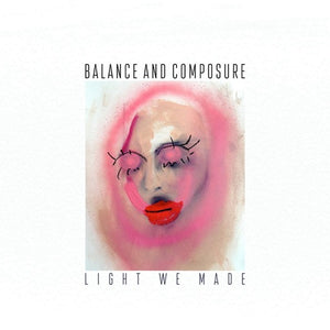 BALANCE & COMPOSURE – LIGHT WE MADE - LP •