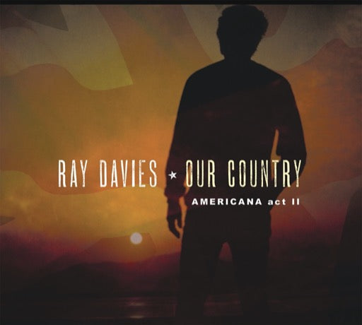 DAVIES,RAY – OUR COUNTRY: AMERICANA ACT 2 ( - CD •