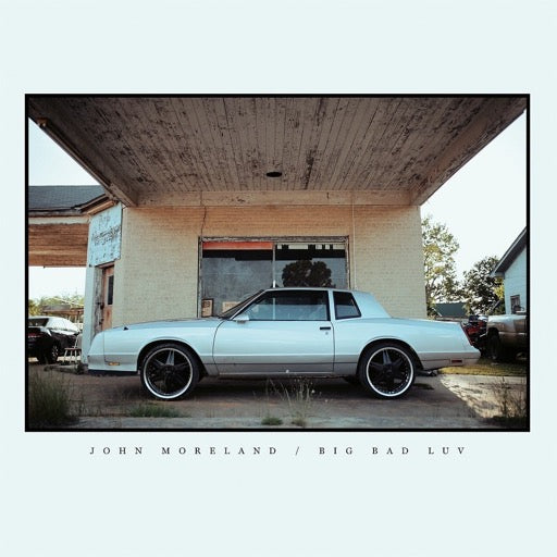 MORELAND,JOHN – BIG BAD LUV - LP •