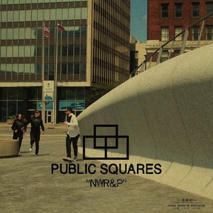 PUBLIC SQUARES – NWR&P (REX) - 7" •