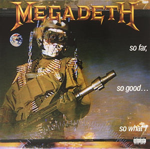 MEGADETH – SO FAR SO GOOD: SO WHAT (LIMITED) - LP •