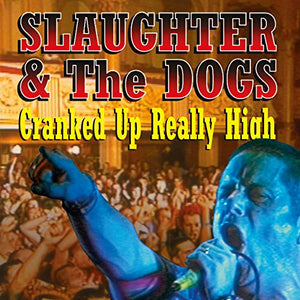 SLAUGHTER & THE DOGS – RSD CRANKED UP REALLY HIGH - LP •