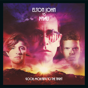 JOHN,ELTON VS PNAU – RSD GOOD MORNING TO THE NIGHT( - LP •