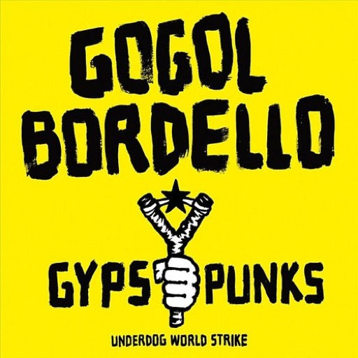 GOGOL BORDELLO – GYPSY PUNKS UNDERDOG WORLD STRIKE - LP •