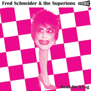 SCHNEIDER,FRED & SUPERIONS – BF18 HEAD ON A LEG   (PINK)  - 7" •