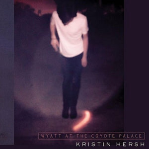 HERSH,KRISTIN – WYATT AT THE COYOTE PALACE - LP •