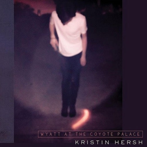 HERSH,KRISTIN – WYATT AT THE COYOTE PALACE - LP •