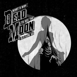 DEAD MOON – WHAT A WAY TO SEE THE OLD GIRL - CD •