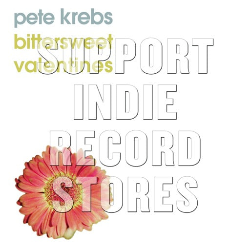 KREBS,PETE – RSD BITTERSWEET VALENTINE - 10 INCH •