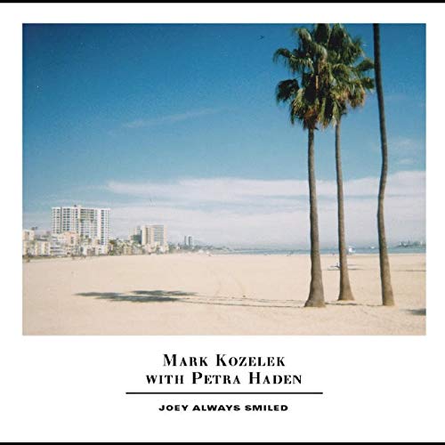 KOZELEK,MARK / HADEN,PETRA – JOEY ALWAYS SMILED - LP •