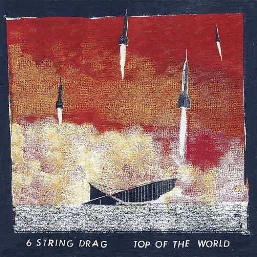 6 STRING DRAG – TOP OF THE WORLD - CD •
